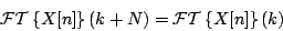 \begin{displaymath}
{\cal FT}\left \{ X[n] \right \} (k+N) =
{\cal FT}\left \{ X[n] \right \} (k)
\end{displaymath}