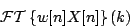 \begin{displaymath}
{\cal FT} \left \{ w[n] X[n] \right \} (k)
\end{displaymath}