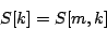 \begin{displaymath}
S[k] = S[m, k]
\end{displaymath}