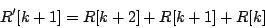 \begin{displaymath}
R'[k+1] = R[k+2] + R[k+1] + R[k]
\end{displaymath}