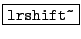 \fbox{\texttt{lrshift\~}}