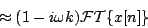 \begin{displaymath}
\approx (1 - i \omega k) {\cal FT}\{ x[n] \}
\end{displaymath}