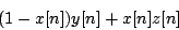 \begin{displaymath}
(1 - x[n])y[n] + x[n]z[n]
\end{displaymath}