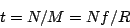 \begin{displaymath}
t = {N / M} = {{N f} / R}
\end{displaymath}