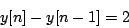 \begin{displaymath}
y[n]-y[n-1] = 2
\end{displaymath}