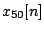 ${x_{50}}[n]$