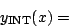 \begin{displaymath}
{y_{\mathrm{INT}}}(x) =
\end{displaymath}