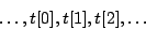 \begin{displaymath}
\ldots , t[0], t[1], t[2], \ldots
\end{displaymath}