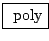 \fbox{ $\mathrm{poly}$}