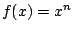 $f(x) = {x^n}$