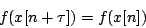 \begin{displaymath}
f(x[n+\tau]) = f(x[n])
\end{displaymath}