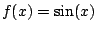 $f(x) = \sin(x)$