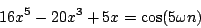 \begin{displaymath}
16 {x^5} - 20 {x^3} + 5 x = \cos (5 \omega n)
\end{displaymath}