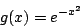 \begin{displaymath}
g(x) = e ^ {- x ^ 2}
\end{displaymath}