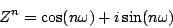 \begin{displaymath}
{Z^n} = \cos(n\omega) + i \sin(n \omega)
\end{displaymath}