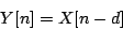 \begin{displaymath}
Y[n] = X[n-d]
\end{displaymath}