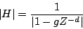 \begin{displaymath}
\vert H\vert = {1 \over {\vert 1 - g{Z^{-d}}\vert}}
\end{displaymath}