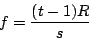 \begin{displaymath}
f = {{(t - 1) R} \over s}
\end{displaymath}