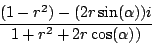 \begin{displaymath}
{ (1 - {r^2}) - (2 r \sin(\alpha)) i }
\over
{ 1 + {r^2} + 2 r \cos(\alpha))}
\end{displaymath}