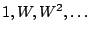 $1, W, {W^2}, \ldots$