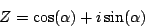 \begin{displaymath}
Z = \cos(\alpha) + i \sin(\alpha)
\end{displaymath}