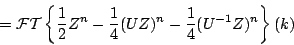 \begin{displaymath}
= {\cal FT} \left \{ {1\over 2} {Z^n} - {1\over 4} {(UZ)^n}
- {1\over 4} {({U^{-1}}Z)^n}\right \} (k)
\end{displaymath}