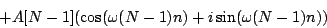 \begin{displaymath}
+ A[N-1](\cos(\omega (N-1) n) + i \sin(\omega (N-1) n))
\end{displaymath}