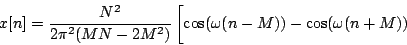 \begin{displaymath}
x[n] = {{N^2} \over {2{\pi ^ 2} (MN - 2{M^2})}} \left [
\p...
...{}}
{\cos ( \omega (n-M))} - {\cos ( \omega (n+M))}
\right .
\end{displaymath}