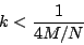 \begin{displaymath}
k < {{1} \over {4 M/N}}
\end{displaymath}