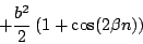 \begin{displaymath}
+ {{b^2} \over 2} \left ( 1 + \cos(2 \beta n) \right )
\end{displaymath}