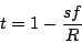 \begin{displaymath}
t = 1 - {{sf} \over R}
\end{displaymath}