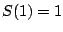 $S(1) = 1$