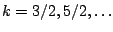 $k = 3/2, 5/2, \ldots$