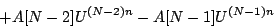 \begin{displaymath}
+ A[N-2]{U^{(N-2)n}} - A[N-1]{U^{(N-1)n}}
\end{displaymath}