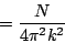 \begin{displaymath}
= {N \over {4 {\pi ^2} {k^2}}}
\end{displaymath}