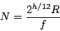 \begin{displaymath}
N = {{2^{h/12} R} \over f}
\end{displaymath}