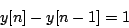 \begin{displaymath}
y[n]-y[n-1] = 1
\end{displaymath}