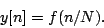 \begin{displaymath}
y[n] = f(n/N) .
\end{displaymath}