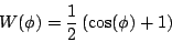 \begin{displaymath}
W(\phi) = {1\over2} \left ( \cos(\phi) + 1 \right )
\end{displaymath}