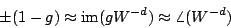 \begin{displaymath}
\pm(1-g) \approx \mathrm{im}({gW^{-d}}) \approx \angle({W^{-d}})
\end{displaymath}