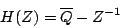 \begin{displaymath}
H(Z) = \overline{Q} - {Z^{-1}}
\end{displaymath}