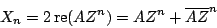 \begin{displaymath}
{X_n} = 2 \, \mathrm{re}(A{Z^n}) = A{Z^n} + \overline{A}
{{\overline{Z}}^n}
\end{displaymath}